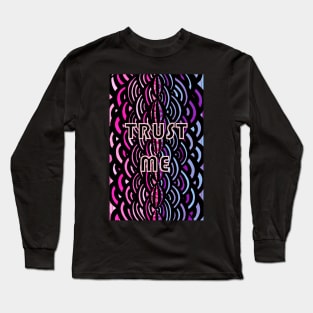  trust me. Long Sleeve T-Shirt